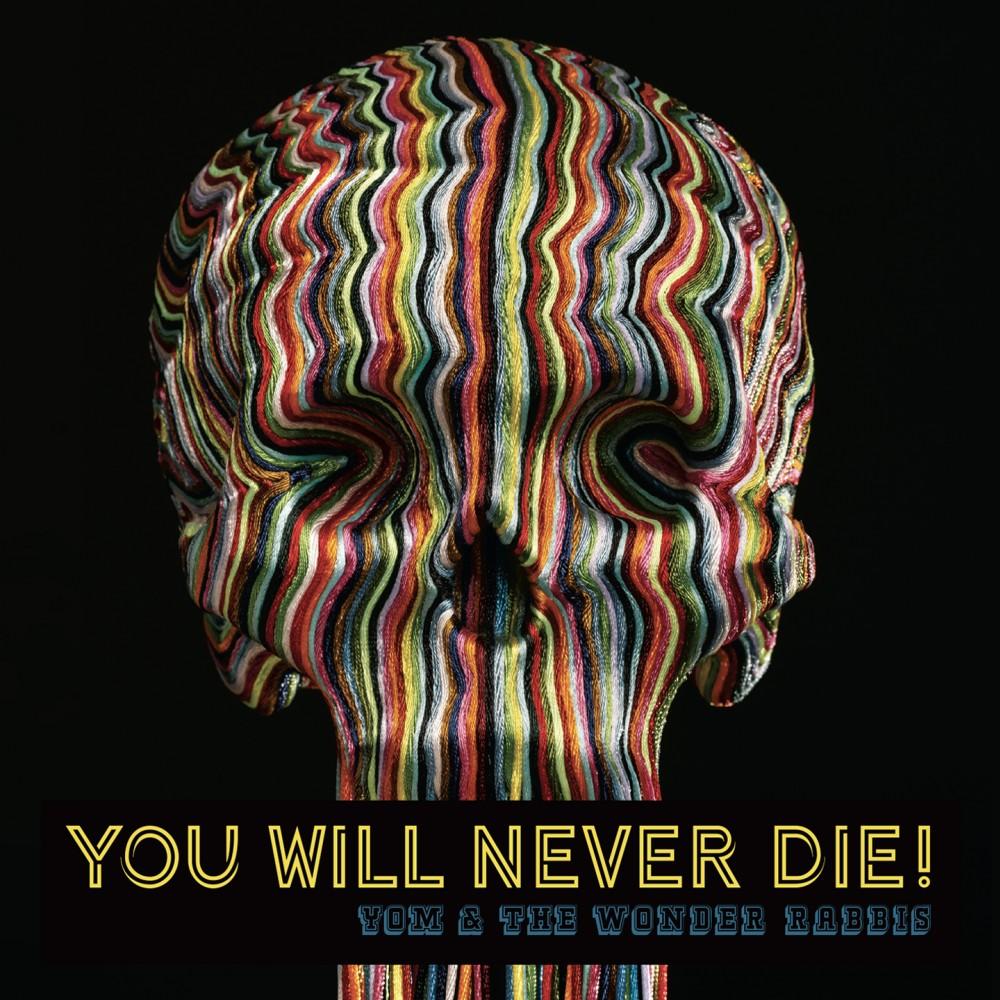 YOU WILL NEVER DIE!
